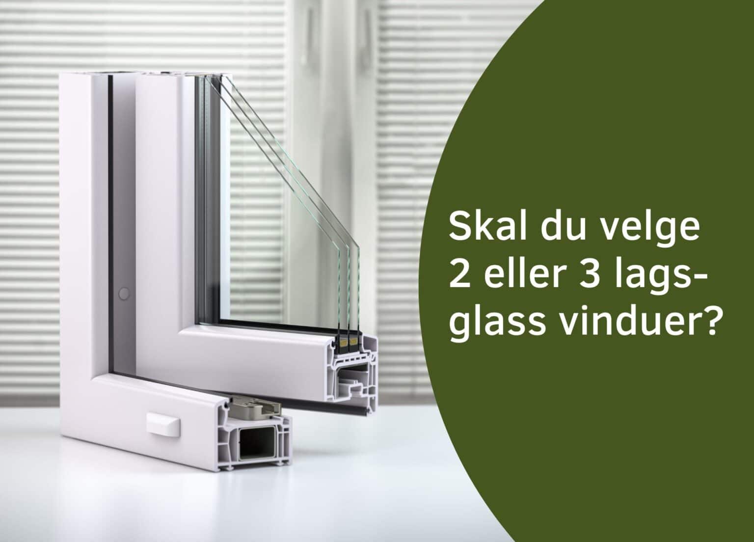Vinduer med 2 eller 3 lag glass | Signumvindu.no